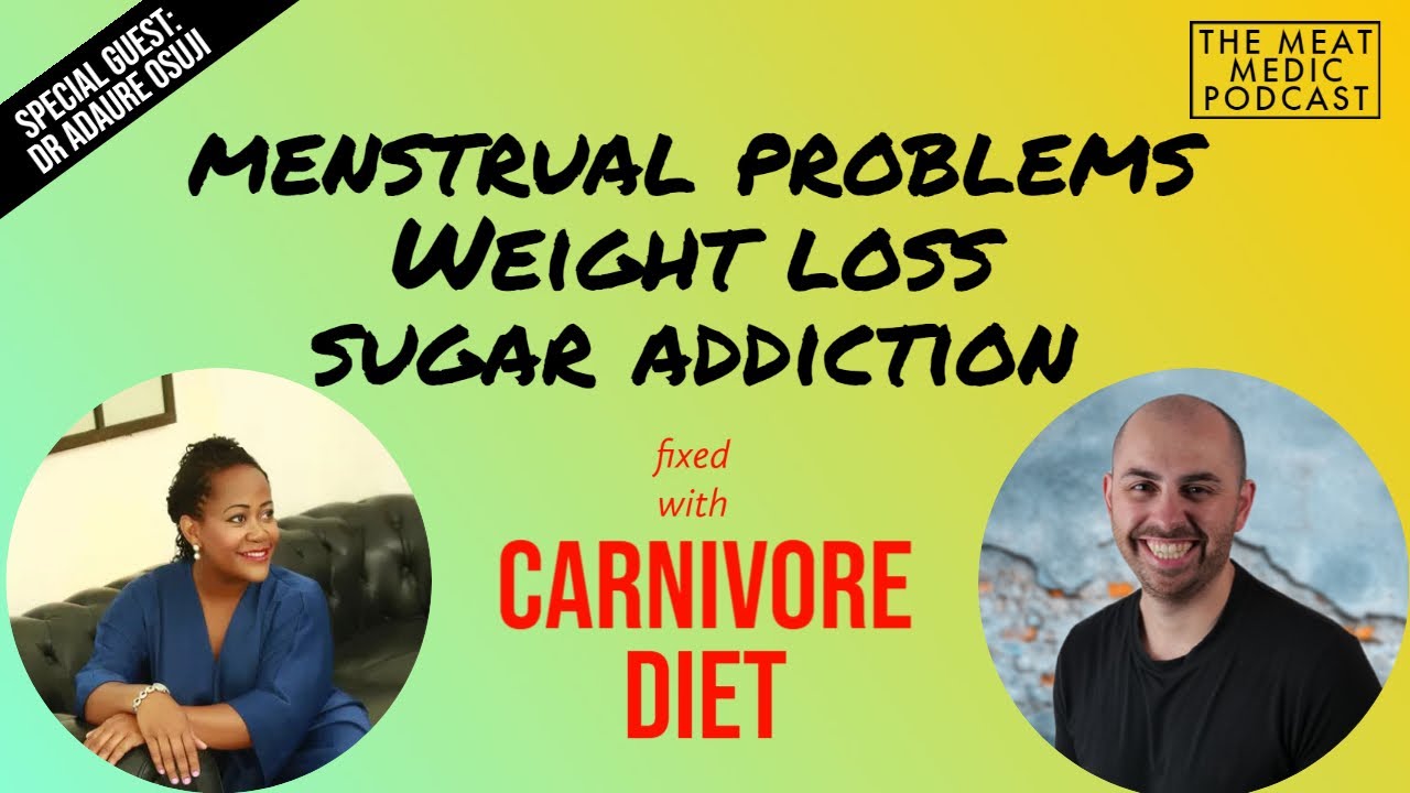 Sugar addiction, weight loss & menstrual problems (and how to start a Carnivore diet) Dr Osuji: Ep13